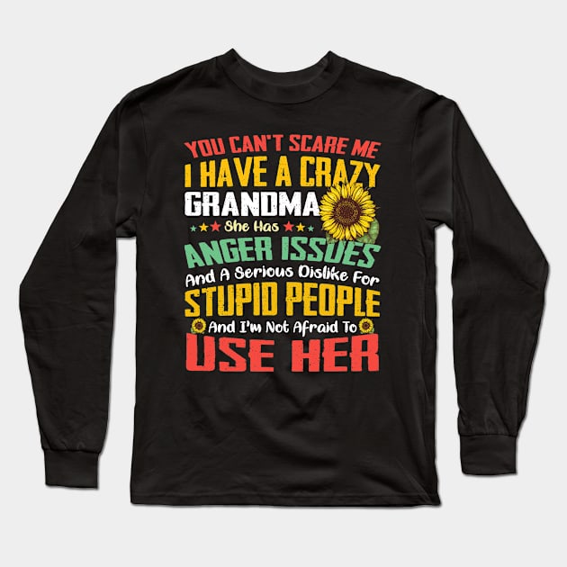 You Can't Scare Me I Have A Crazy Grandma Sunflower Long Sleeve T-Shirt by celestewilliey